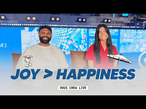 Joy is Greater than Happiness  VOUS Crew Live
