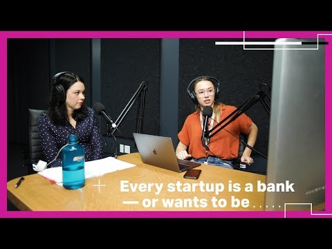 Every startup is a bank — or wants to be - UCCjyq_K1Xwfg8Lndy7lKMpA