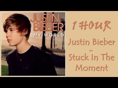 1 HOUR JUSTIN BIEBER – STUCK IN THE MOMENT