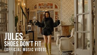Jules - Shoes Don't Fit (Official Video)