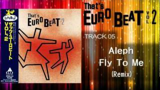 Aleph - Fly To Me (Remix) That's EURO BEAT 02-05