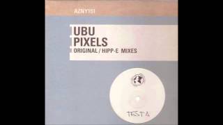 UBU - Pixels (Hipp-E Twisted Mix)
