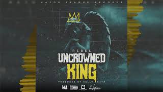 Rebel - Uncrowned King (Official Audio)