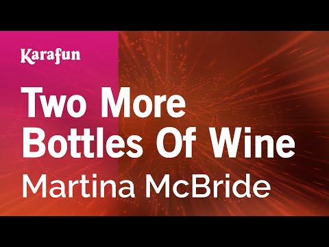 Karaoke Two More Bottles Of Wine - Martina McBride * - UCbqcG1rdt9LMwOJN4PyGTKg