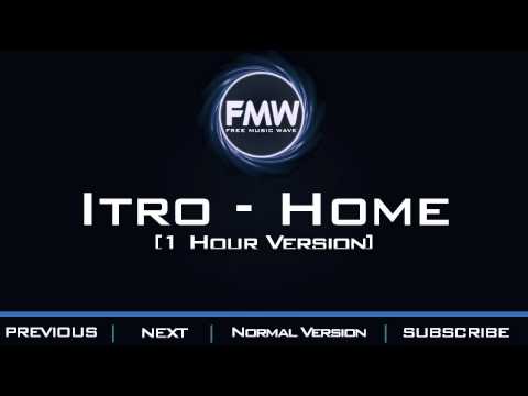 Itro - Home [1 Hour Version] - UC4wUSUO1aZ_NyibCqIjpt0g