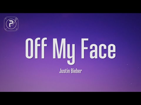 Justin Bieber - Off My Face (Lyrics)