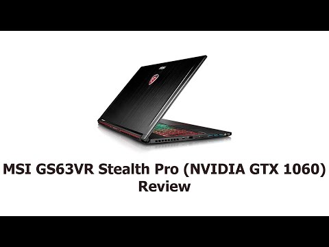 MSI GS63VR Stealth Pro (with NVIDIA GeForce GTX 1060) Review - UCW6J17hZ_Vgr6cQgd_kHt5A