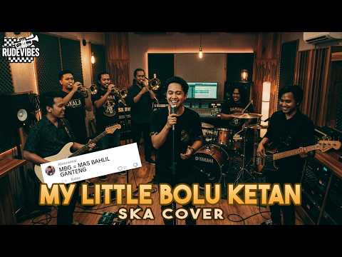 MBG = MAS BAHLIL GANTENG - MY LITTLE BOLU KETAN SKA COVER (RUDE VIBES)