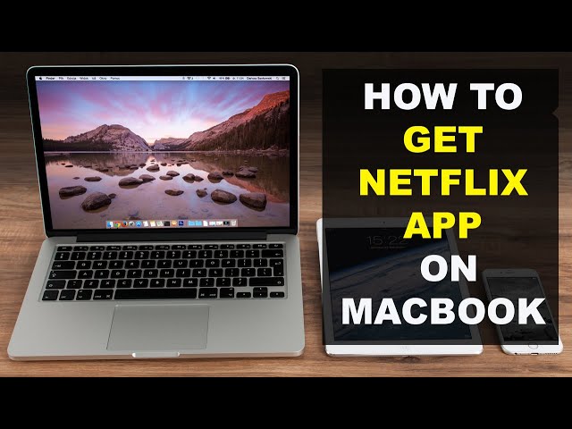 How To Use Netflix On Macbook Pro?