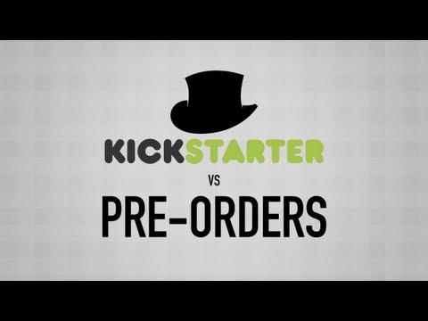 Kickstarter vs. Pre-orders - UCy1Ms_5qBTawC-k7PVjHXKQ