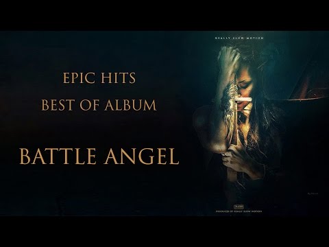 Really Slow Motion - The Best of Album Battle Angel | Epic Hits | Epic Music VN - UC3zwjSYv4k5HKGXCHMpjVRg