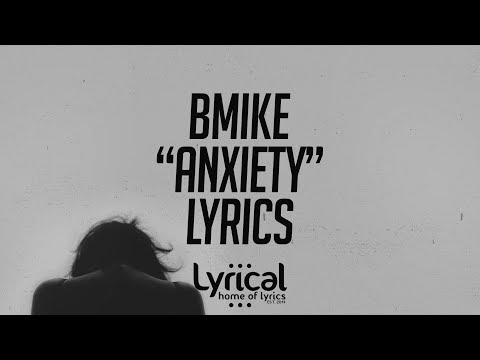 BMike - Anxiety Lyrics - UCnQ9vhG-1cBieeqnyuZO-eQ