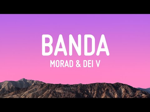 Morad & Dei V - Banda (Letra/Lyrics)