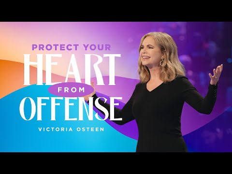 Protect Your Heart From Offense  Victoria Osteen