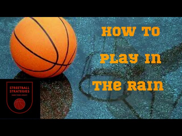 Let It Rain Basketball – The Best Way to Play in the Rain