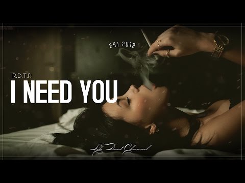 R.D.T.R - I Need You - UCUavX64J9s6JSTOZHr7nPXA