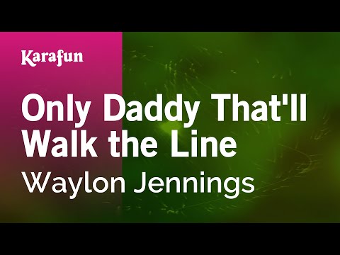 Karaoke Only Daddy That'll Walk the Line - Waylon Jennings * - UCbqcG1rdt9LMwOJN4PyGTKg