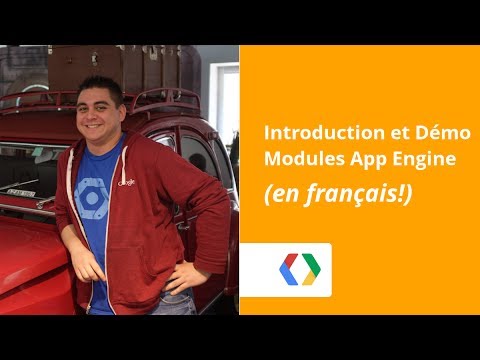 [FR] Google App Engine Modules - Intro et Démo - UC_x5XG1OV2P6uZZ5FSM9Ttw