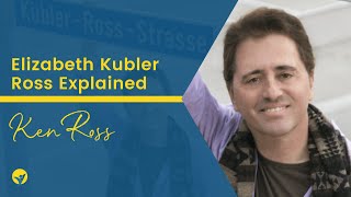 Ken Ross - Elizabeth Kubler Ross Explained