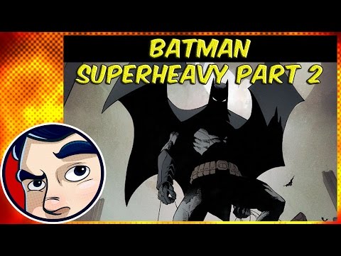 Batman "Superheavy" PT2 (Batman's Return) - Complete Story - UCmA-0j6DRVQWo4skl8Otkiw
