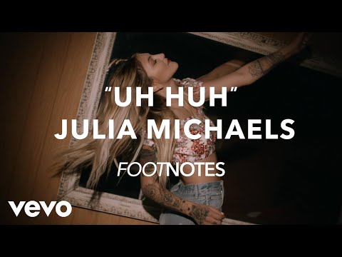 Julia Michaels - Julia Michaels' "Uh Huh" Footnotes - UC2pmfLm7iq6Ov1UwYrWYkZA