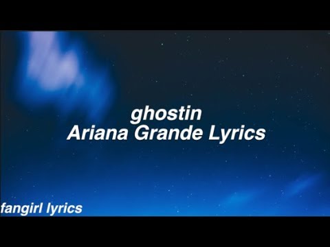 ghostin || Ariana Grande Lyrics