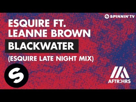 eSQUIRE ft. Leanne Brown - Blackwater (eSQUIRE Late Night Mix) - UCpDJl2EmP7Oh90Vylx0dZtA