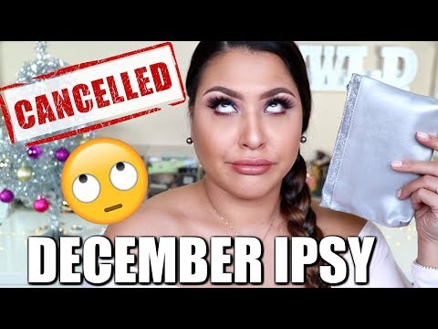 DECEMBER IPSY... IM CANCELING! - UCK7QFg6W9E7mM_AzRFlit-Q