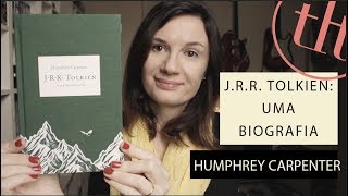 J. R. R. Tolkien - Uma biografia (Humphrey Carpenter) | Tatiana Feltrin