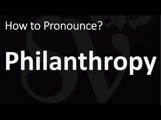 How to Pronounce Philanthropy