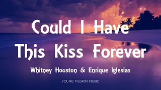 Whitney Houston & Enrique Iglesias - Could I Have This Kiss Forever (Lyrics)