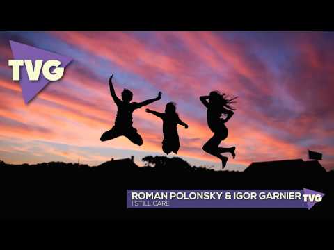 Roman Polonsky & Igor Garnier - I Still Care - UCxH0sQJKG6Aq9-vFIPnDZ2A