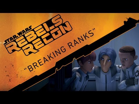 Rebels Recon #1.05: Inside "Breaking Ranks" | Star Wars Rebels - UCZGYJFUizSax-yElQaFDp5Q