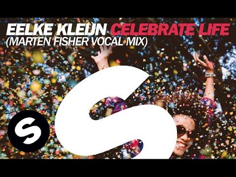 Eelke Kleijn - Celebrate Life (Marten Fisher Vocal) - UCpDJl2EmP7Oh90Vylx0dZtA