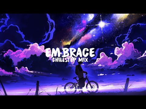 'Embrace' A Beautiful Chillstep Mix - UCpEYMEafq3FsKCQXNliFY9A