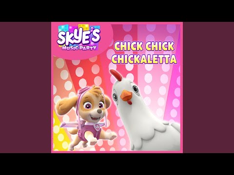 Chick Chick Chickaletta (Skye's Music Party)