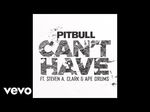 Pitbull - Can't Have (Audio) ft. Steven A. Clark, Ape Drums - UCVWA4btXTFru9qM06FceSag