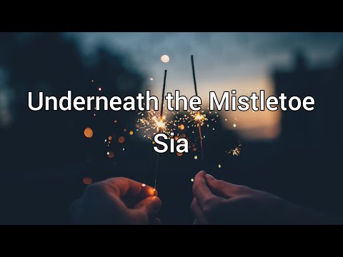 Underneath the Mistletoe - Sia | Lyrics [1 hour]