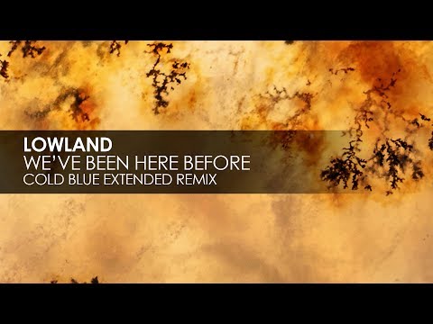 Lowland - We've Been Here Before (Cold Blue Extended Remix) - UCvYuEpgW5JEUuAy4sNzdDFQ