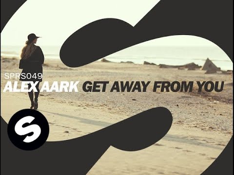 Alex Aark - Get Away From You (Original Mix) - UCpDJl2EmP7Oh90Vylx0dZtA