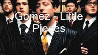 Gomez - Little Pieces