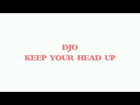 Djo - Keep Your Head Up (Lyric Video)