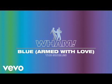 Wham! - Blue (Armed with Love) (Official Visualiser)