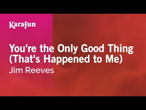 Karaoke You're the Only Good Thing (That's Happened to Me) - Jim Reeves * - UCbqcG1rdt9LMwOJN4PyGTKg