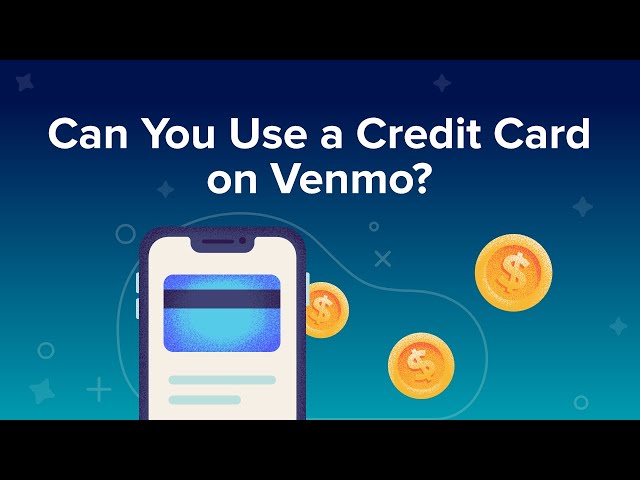 How Does Venmo Work With Credit Cards?