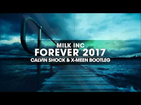 Milk Inc - Forever 2017 (Calvin Shock & X-meen Bootleg) [OUT NOW!] - UCC7w99KuLtvd1L_qSdA6hjA