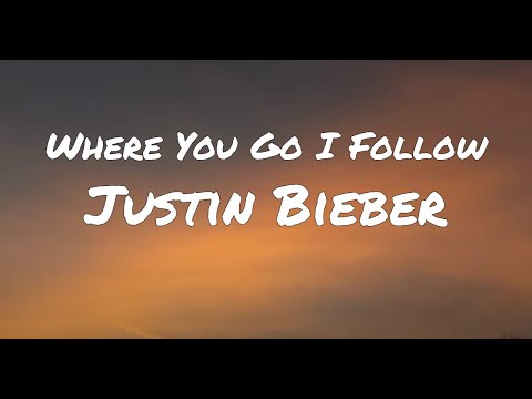 Justin Bieber - Where You Go I Follow (Lyrics) ft. Pink Sweat$, Chandler Moore, Judah Smith