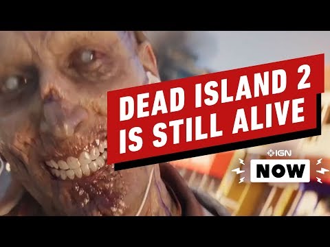 Dead Island 2 Apparently Still Alive - IGN Now - UCKy1dAqELo0zrOtPkf0eTMw