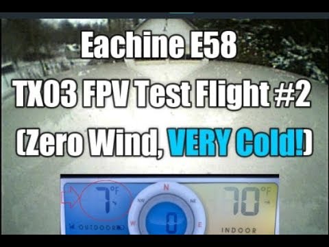 Eachine E58 TX03 FPV Cam Test Flight #2 Zero Wind, Very Cold! - UCU33TAvzA-wgPMgcrdMVIdg