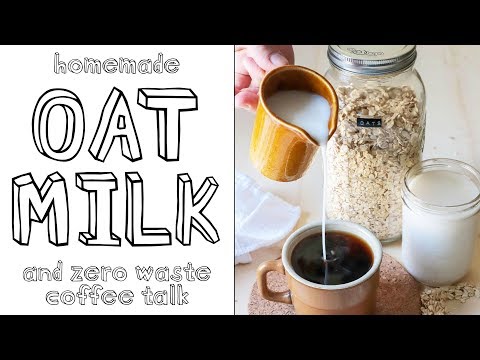 Homemade Oat Milk Recipe + Zero Waste Coffee Talk